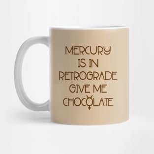 Mercury is in Retrograde. Give Me Chocolate Cheeky Witch® Mug